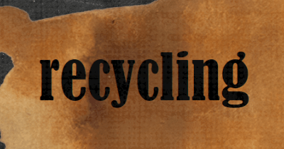 Recycling Is A Dirty Word